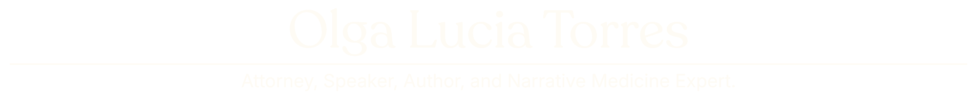 Olga Lucia Torres Attorney, Speaker, Author, and Narrative Medicine Expert.